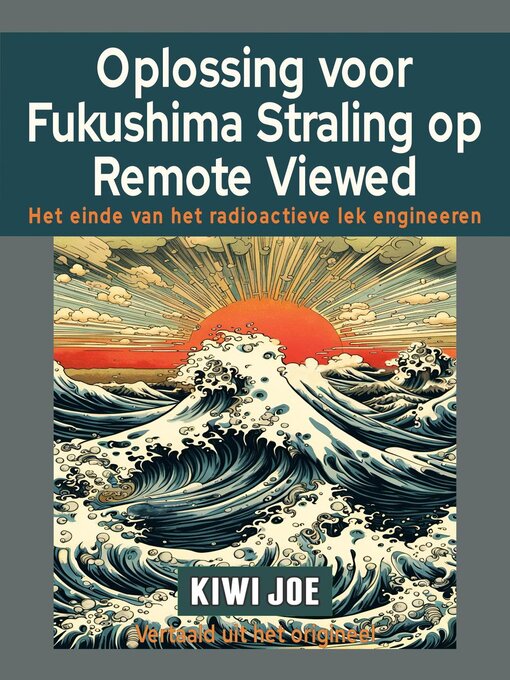 Title details for Oplossing voor Fukushima Straling op Remote Viewed by Kiwi Joe - Available
